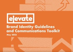 Cover image of Elevate Brand Identity Guidelines and Communications Toolkit, May 2023